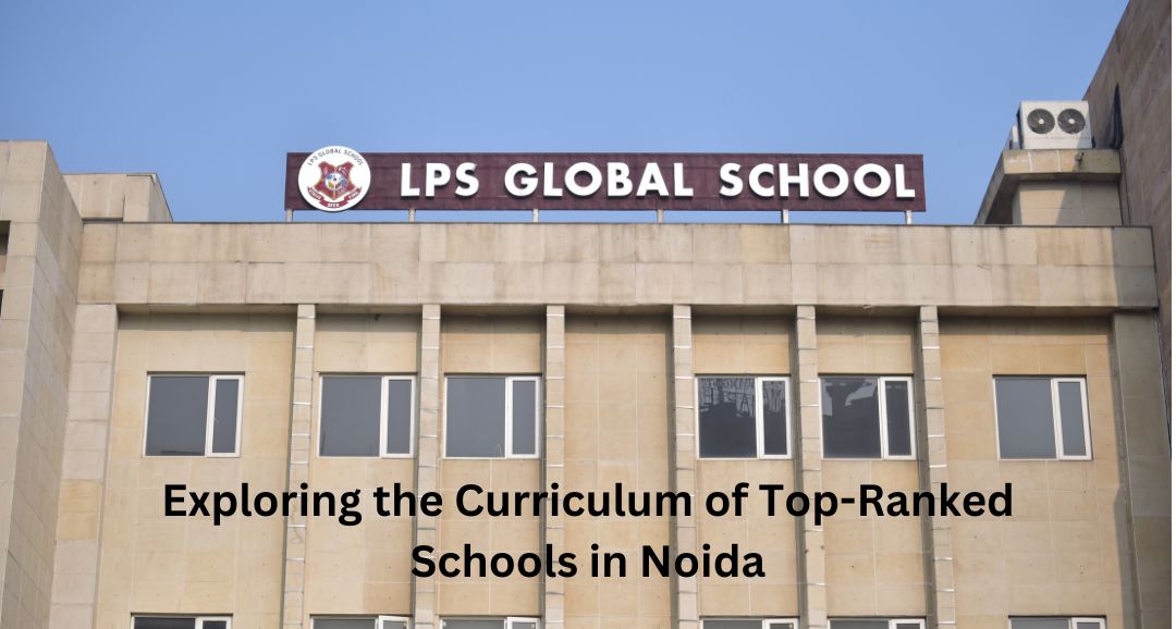 Exploring the Curriculum of Top-Ranked Schools in Noida