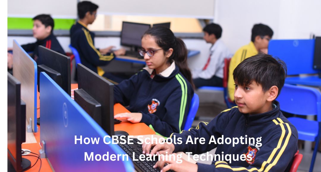 How CBSE Schools Are Adopting Modern Learning Techniques