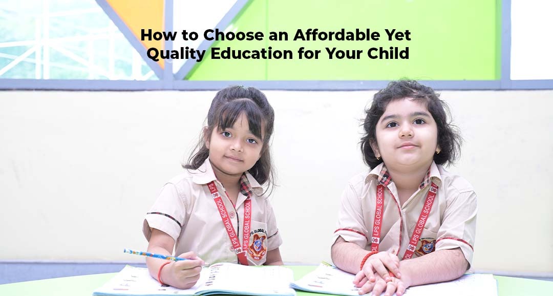 How to Choose an Affordable Yet Quality Education for Your Child