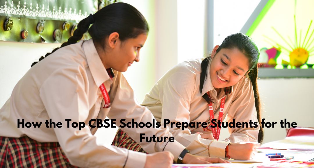 How the Top CBSE Schools Prepare Students for the Future