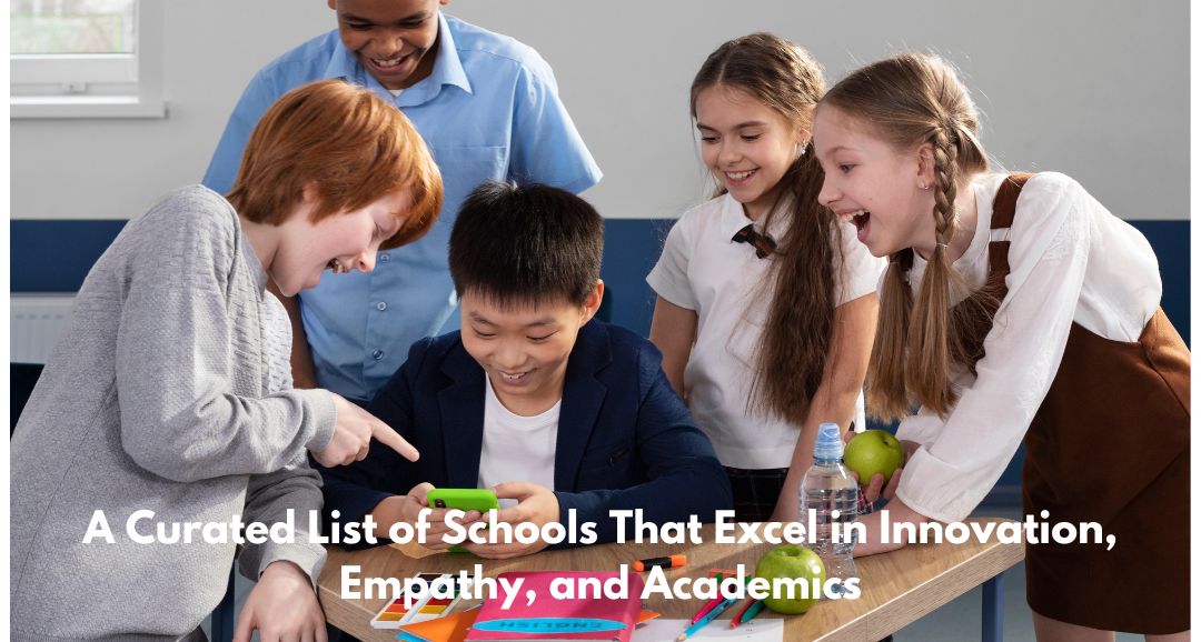 A Curated List of Schools That Excel in Innovation, Empathy, and Academics
