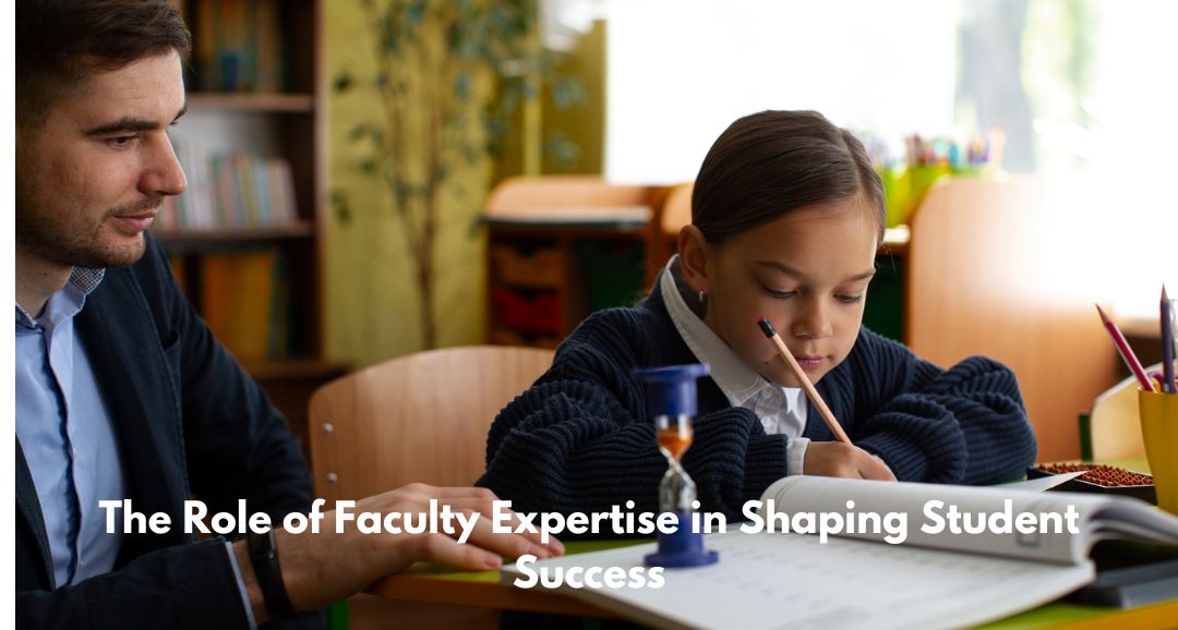 The Role of Faculty Expertise in Shaping Student Success