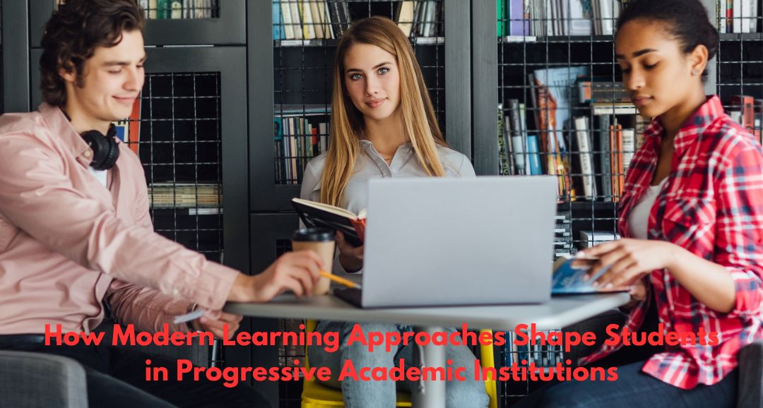 How Modern Learning Approaches Shape Students in Progressive Academic Institutions